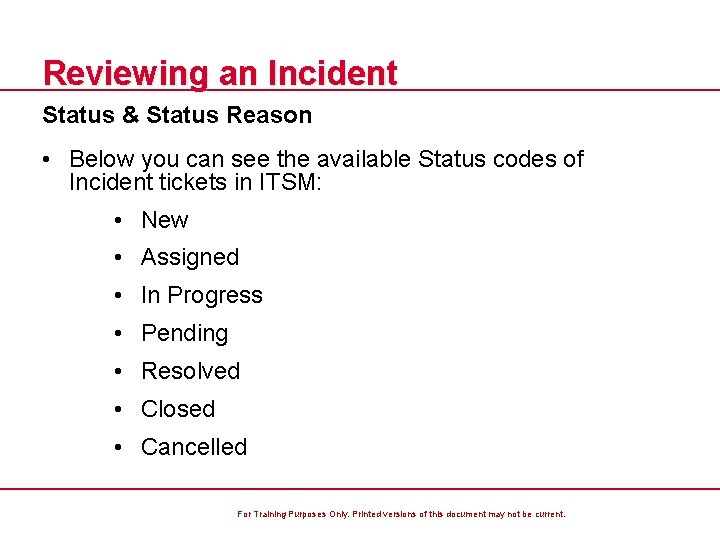 Reviewing an Incident Status & Status Reason • Below you can see the available