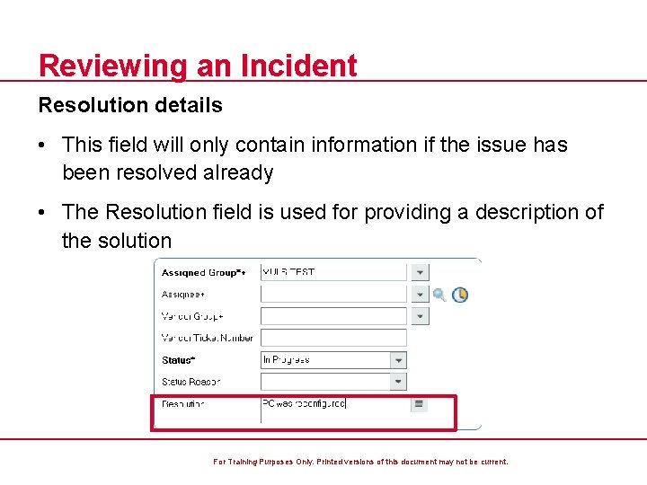 Reviewing an Incident Resolution details • This field will only contain information if the