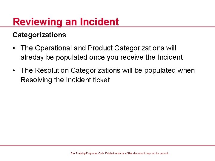 Reviewing an Incident Categorizations • The Operational and Product Categorizations will alreday be populated