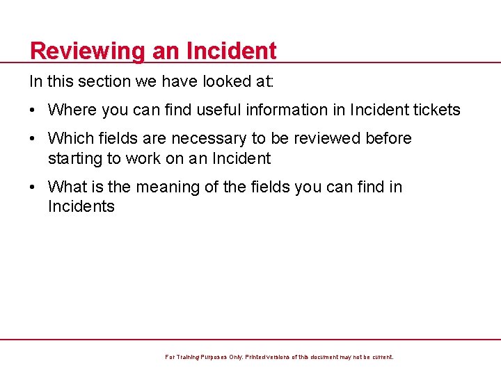 Reviewing an Incident In this section we have looked at: • Where you can