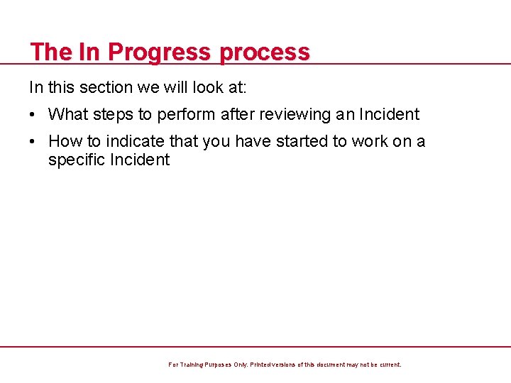 The In Progress process In this section we will look at: • What steps