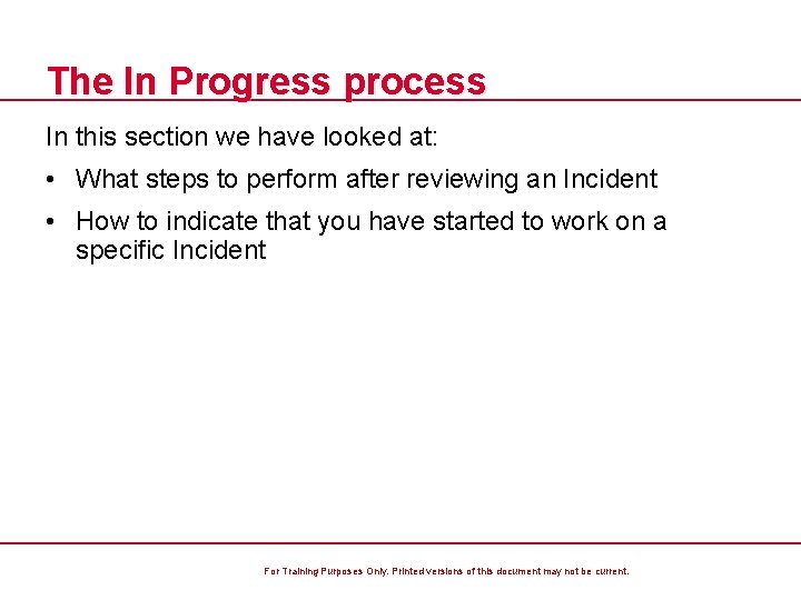 The In Progress process In this section we have looked at: • What steps