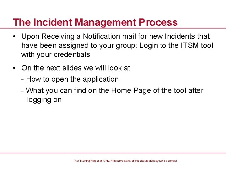 The Incident Management Process • Upon Receiving a Notification mail for new Incidents that