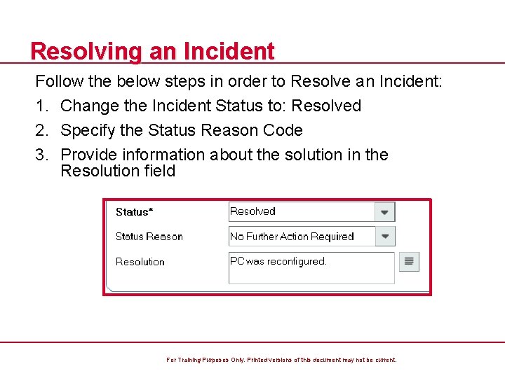 Resolving an Incident Follow the below steps in order to Resolve an Incident: 1.