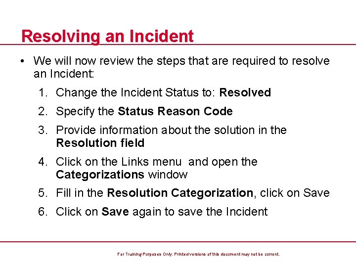 Resolving an Incident • We will now review the steps that are required to