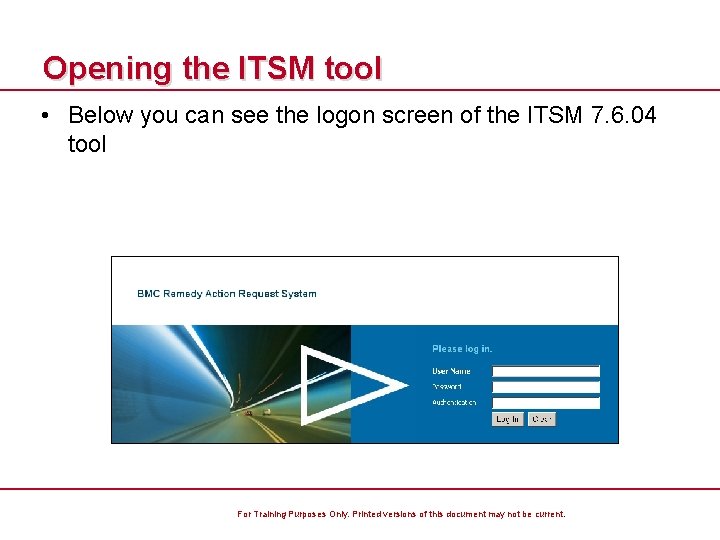 Opening the ITSM tool • Below you can see the logon screen of the