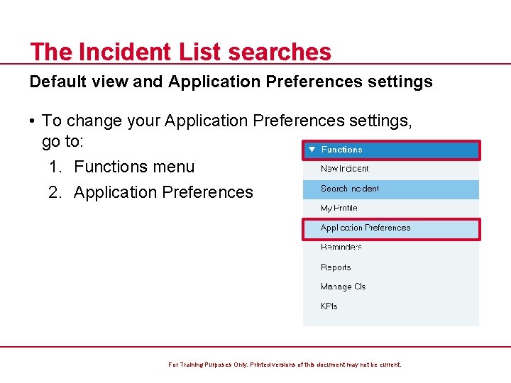 The Incident List searches Default view and Application Preferences settings • To change your