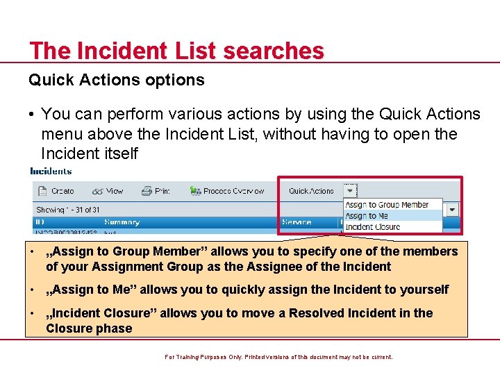 The Incident List searches Quick Actions options • You can perform various actions by