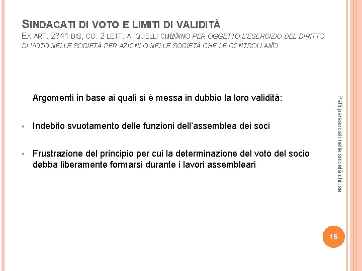 SINDACATI DI VOTO E LIMITI DI VALIDITÀ EX ART. 2341 BIS, CO. 2 LETT.