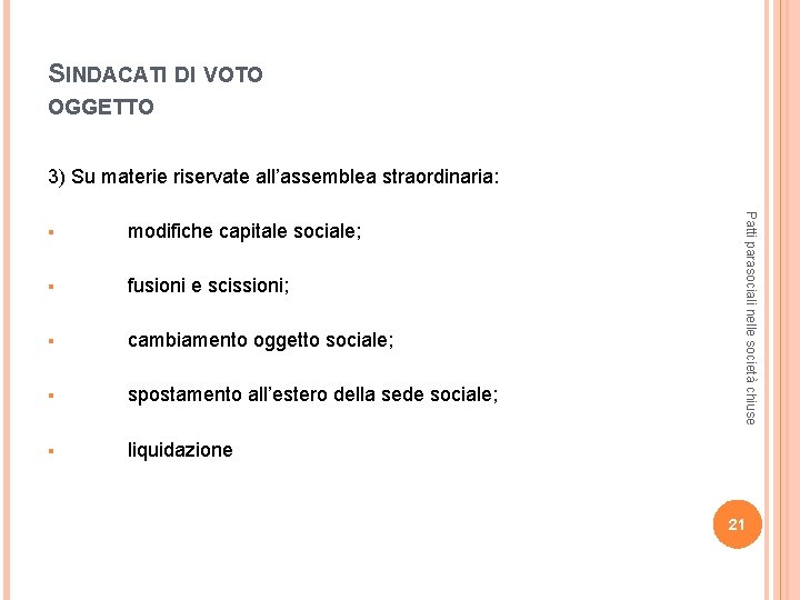 SINDACATI DI VOTO OGGETTO 3) Su materie riservate all’assemblea straordinaria: modifiche capitale sociale; §