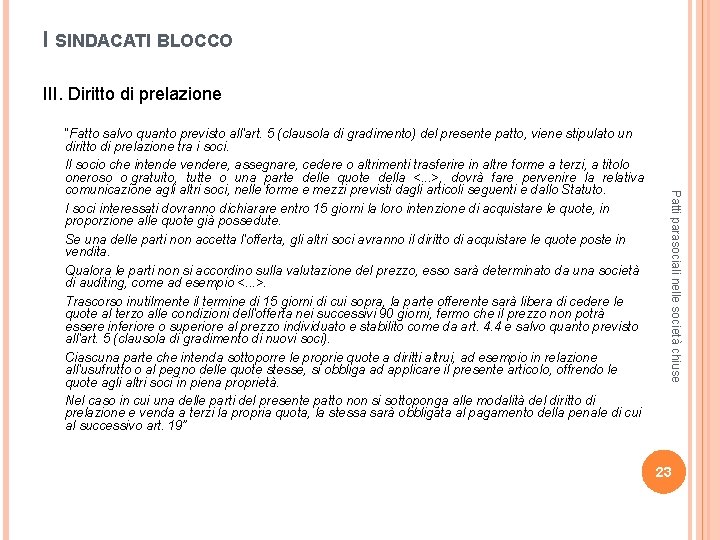 I SINDACATI BLOCCO III. Diritto di prelazione Patti parasociali nelle società chiuse “Fatto salvo