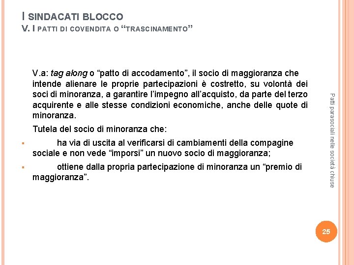 I SINDACATI BLOCCO V. I PATTI DI COVENDITA O “TRASCINAMENTO” Tutela del socio di