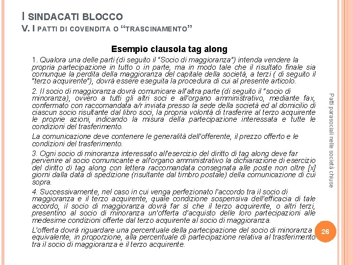 I SINDACATI BLOCCO V. I PATTI DI COVENDITA O “TRASCINAMENTO” Esempio clausola tag along