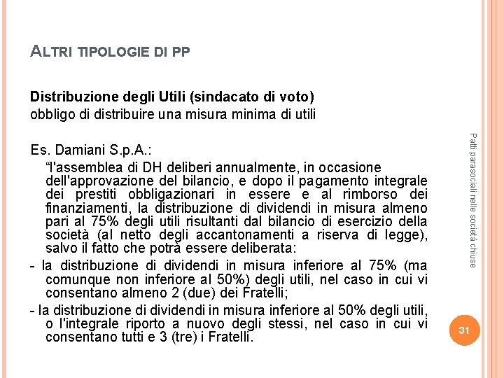 ALTRI TIPOLOGIE DI PP Distribuzione degli Utili (sindacato di voto) obbligo di distribuire una