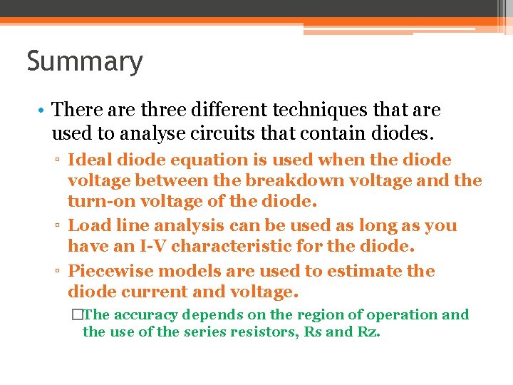 Summary • There are three different techniques that are used to analyse circuits that
