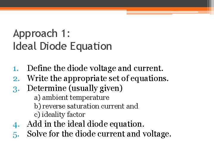Approach 1: Ideal Diode Equation 1. Define the diode voltage and current. 2. Write