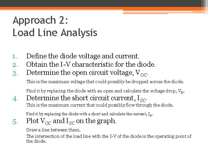 Approach 2: Load Line Analysis 1. 2. 3. Define the diode voltage and current.