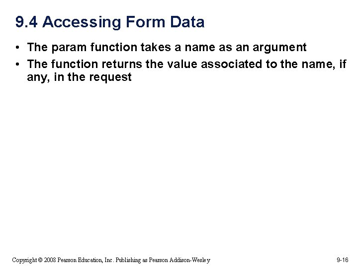 9. 4 Accessing Form Data • The param function takes a name as an