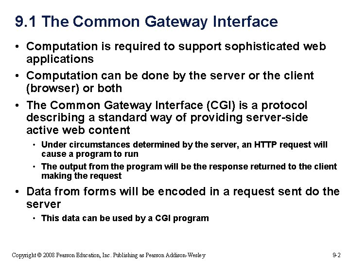 9. 1 The Common Gateway Interface • Computation is required to support sophisticated web