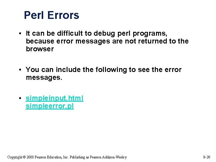 Perl Errors • It can be difficult to debug perl programs, because error messages