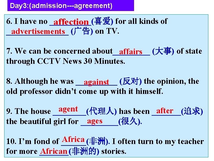 Day 3: (admission---agreement) 6. I have no _____(喜爱) for all kinds of affection ________