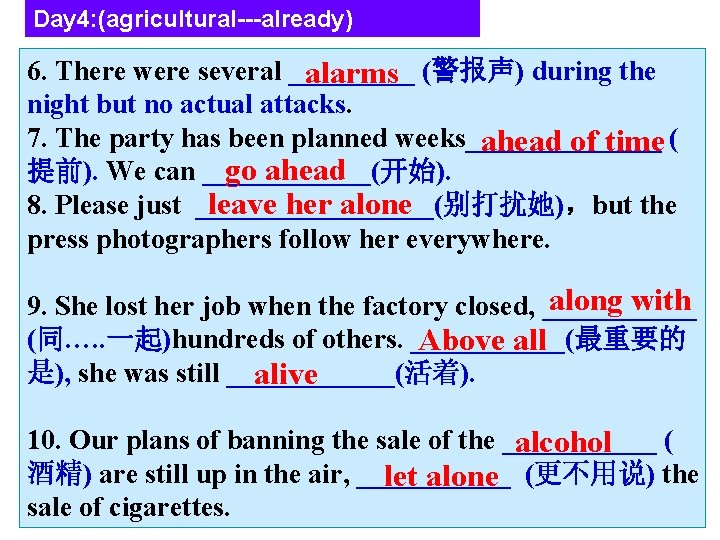 Day 4: (agricultural---already) 6. There were several _____ alarms (警报声) during the night but