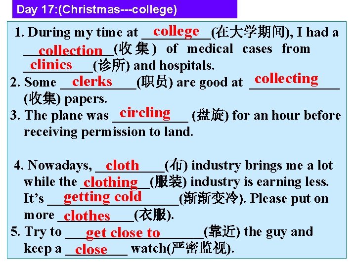 Day 17: (Christmas---college) college 1. During my time at _____(在大学期间), I had a _______(收