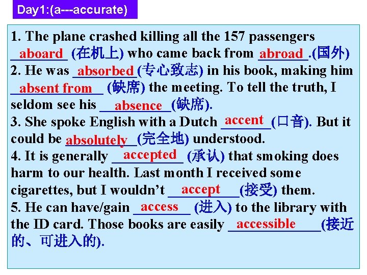 Day 1: (a---accurate) 1. The plane crashed killing all the 157 passengers ____ aboard