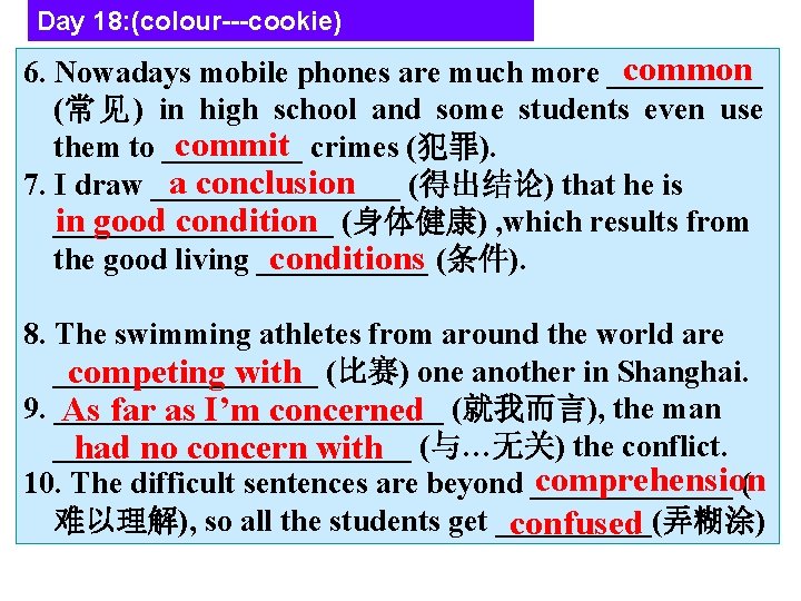 Day 18: (colour---cookie) common 6. Nowadays mobile phones are much more _____ (常 见