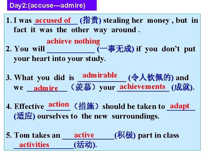 Day 2: (accuse---admire) accused of (指责) stealing her money , but in 1. I