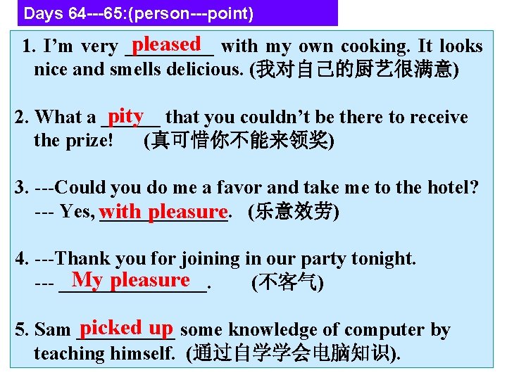 Days 64 ---65: (person---point) pleased with my own cooking. It looks 1. I’m very