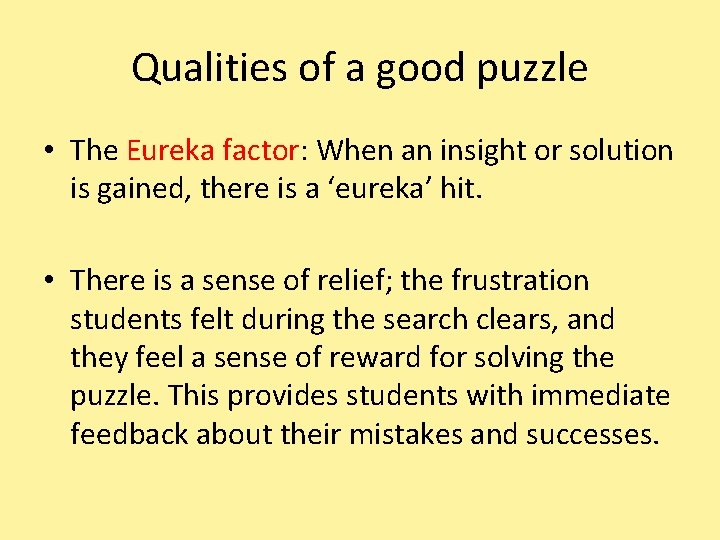 Qualities of a good puzzle • The Eureka factor: When an insight or solution