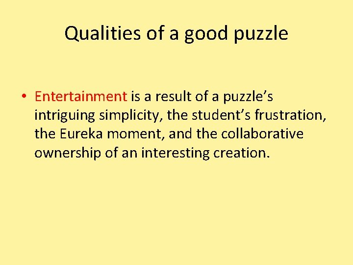 Qualities of a good puzzle • Entertainment is a result of a puzzle’s intriguing