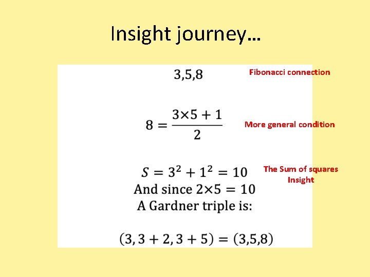 Insight journey… Fibonacci connection More general condition The Sum of squares Insight 