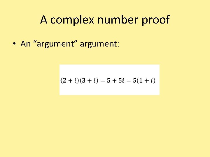 A complex number proof • An “argument” argument: 