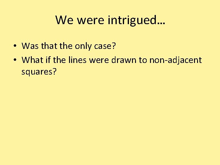 We were intrigued… • Was that the only case? • What if the lines