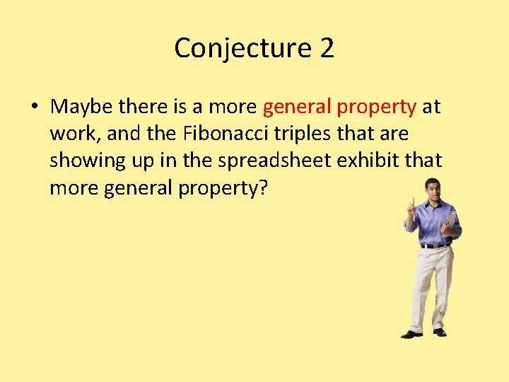 Conjecture 2 • Maybe there is a more general property at work, and the