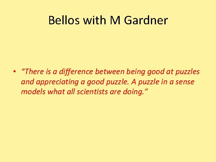 Bellos with M Gardner • “There is a difference between being good at puzzles