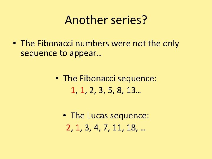 Another series? • The Fibonacci numbers were not the only sequence to appear… •