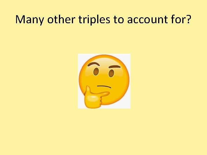 Many other triples to account for? 