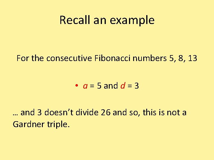 Recall an example For the consecutive Fibonacci numbers 5, 8, 13 • a =