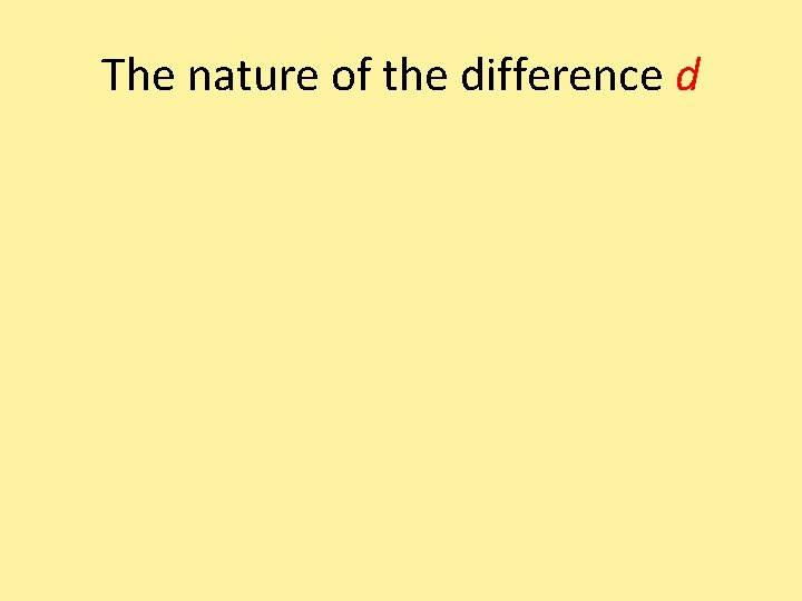 The nature of the difference d 