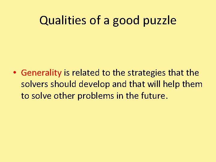 Qualities of a good puzzle • Generality is related to the strategies that the