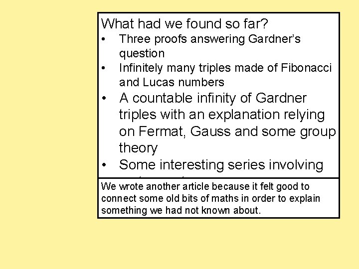 What had we found so far? • • Three proofs answering Gardner’s question Infinitely