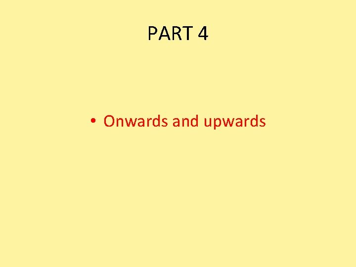 PART 4 • Onwards and upwards 