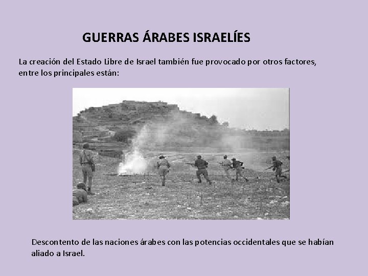 GUERRAS ÁRABES ISRAELÍES La creación del Estado Libre de Israel también fue provocado por