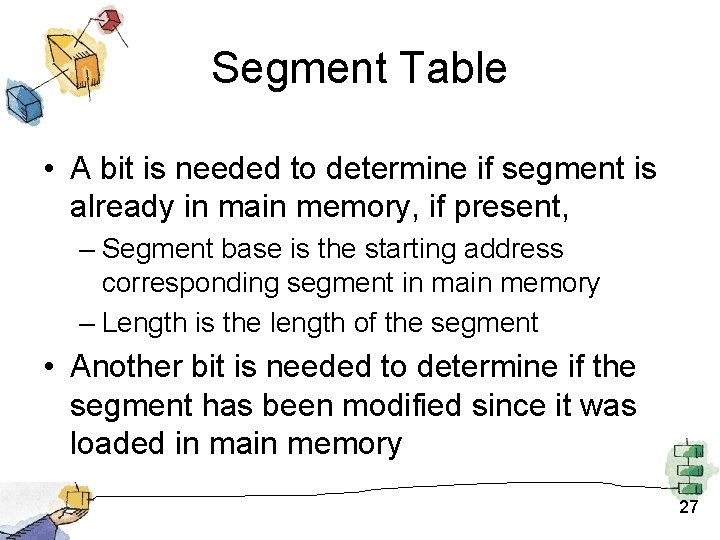 Segment Table • A bit is needed to determine if segment is already in