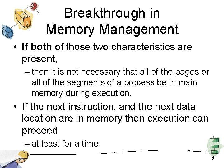 Breakthrough in Memory Management • If both of those two characteristics are present, –