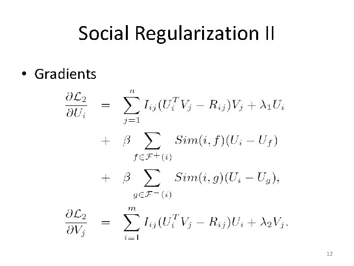 Social Regularization II • Gradients 12 