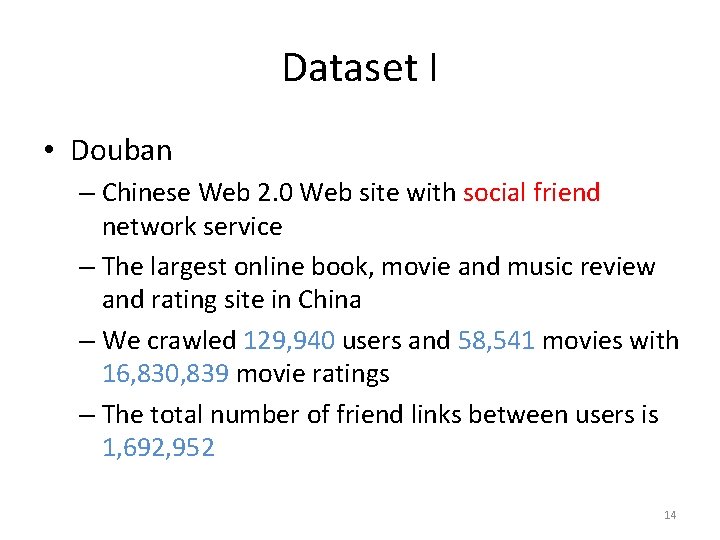Dataset I • Douban – Chinese Web 2. 0 Web site with social friend